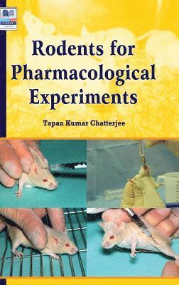 Tapan Kumar Chatterjee, Tapan  Kumar Chatterjee - Rodents for Pharmacological Experiments, Inbunden