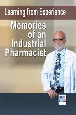 bokomslag Learning from Experience: Memories of an Industrial Pharmacist
