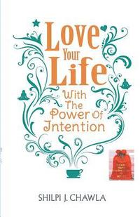 bokomslag Love Your Life With the Power of Intention