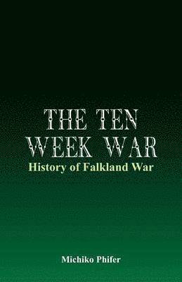 bokomslag Ten Week War - History of Falkland War