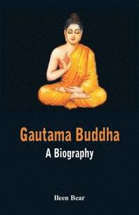 bokomslag Gautama Buddha - A Biography