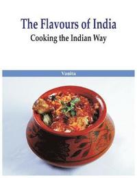 bokomslag The Flavours of India- Cooking the Indian Way