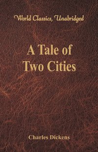 bokomslag Tale of Two Cities (World Classics, Unabridged)