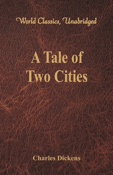 bokomslag Tale of Two Cities (World Classics, Unabridged)