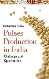 bokomslag Pulses Production in India: Challenges and Opportunities