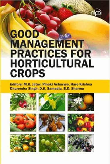 M.K. Jatav, Pinaki Acharyya, Hare Krishna, Dhurendra Singh, D.K. Samadia, B.D. Sharma - Good Management Practices for Horticultural Crops, Inbunden