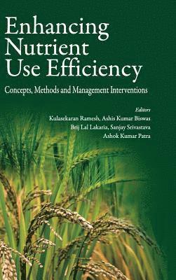 Enhancing Nutrient Use Efficiency: Concepts,Methods and Management Interventions 1