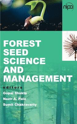 Nazir A. Pala & Sumit Chakravarty, Gopal Shukla, Gopal Shukla, Nazir A. Pala, Sumit Chakravarty - Forest Seed Science and Management, Inbunden