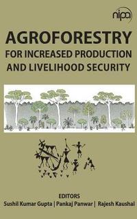 bokomslag Agroforestry for Increased Production and Livelihood Security
