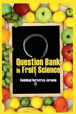 Sambhaji Dattatray Jarande - Question Bank in Fruit Science, Häftad