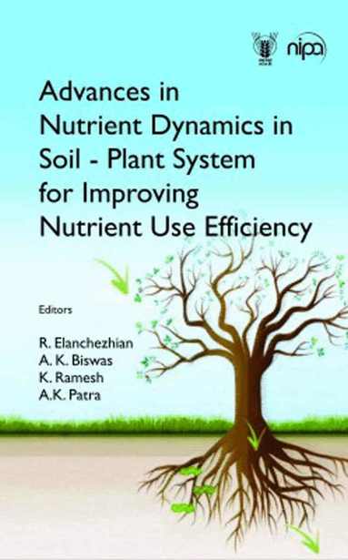 K.Ramesh & A.K. Patra, R.A. Elanchezhian, K.Biswas, R. A. Elanchezhian, K. Biswas, K. Ramesh, A. K. Patra - Advances in Nutrient Dynamics in Soil-Plant System for Improving Nutrient Use Efficiency, Inbunden