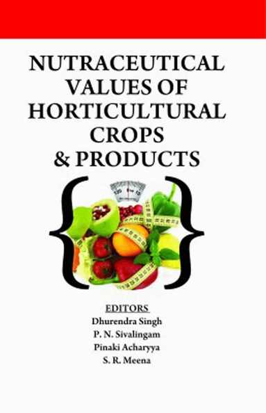 Pinaki Acharyya: & S. R. Meena, Dhurendra Singh, P. N. Sivalingam, Dhurendra Singh, P. N. Sivalingam, Pinaki Acharyya:, S. R. Meena - Nutraceutical Values of Horticultural Crops and Products, Inbunden