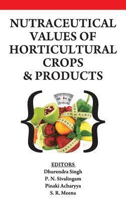 bokomslag Nutraceutical Values of Horticultural Crops and Products