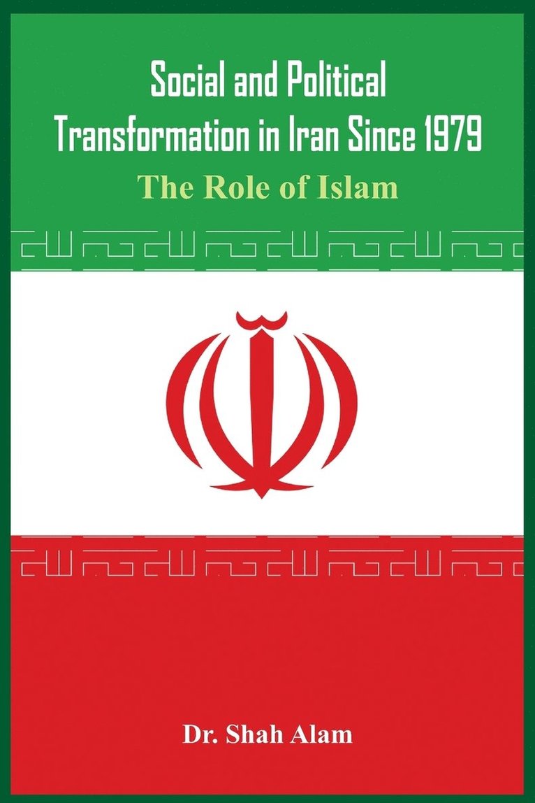 Shah Alam, Alam - Social and Political Transformation in Iran Since 1979, Häftad