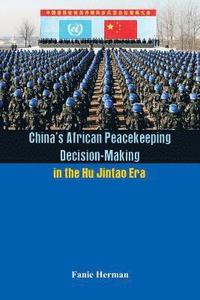 bokomslag China's African Peacekeeping Decisionmaking in the Hu Jintao Era