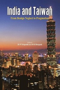 bokomslag India and Taiwan from Benign Neglect to Pragmatism