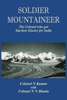 N. N. Bhatia, Col N. Kumar, Col N. N. Bhatia, Col N Kumar, Col N N Bhatia - Soldier Mountaineer, Häftad