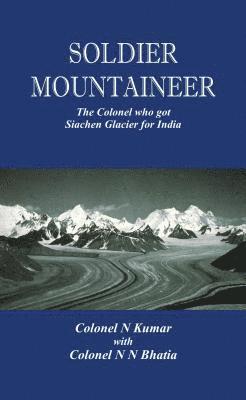 N. Kumar, N. N. Bhatia - Soldier Mountaineer, Inbunden