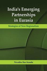 bokomslag India's Emerging Partnerships in Eurasia