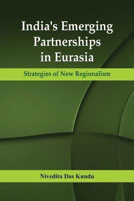 bokomslag India's Emerging Partnerships in Eurasia