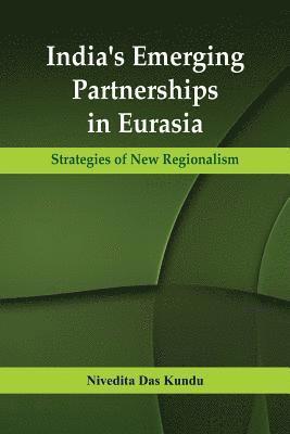 India's Emerging Partnerships in Eurasia