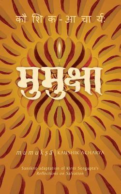 Kaushik Acharya - Mumuksha, Häftad