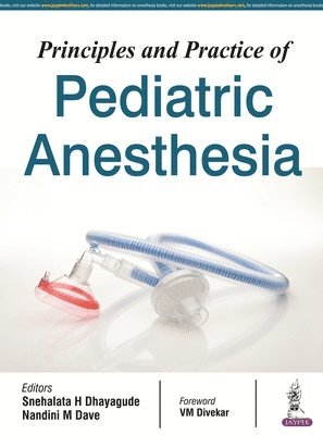 H Snehalata Dhayagude, M Nandini Dave - Principles and Practice of Pediatric Anesthesia, Häftad