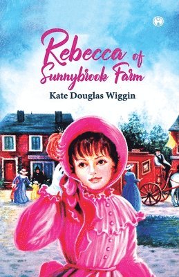 Kate Douglas Wiggin - Rebecca of Sunnybrook Farm, Häftad