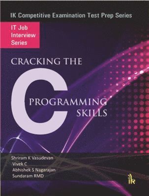 Shriram K. Vasudevan, R.M.D. Sundaram, Abhishek S. Nagarajan, Subashri Vasudevan - Cracking the C Programming Skills, Häftad
