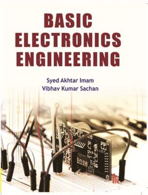 Syed Akhtar Imam, Vibhav Kumar Sachan - Basic Electronics Engineering, Häftad