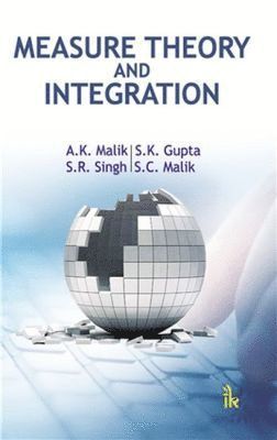 A.K. Malik, A. K. Malik, S. K. Gupta, S. R. Singh - Measure Theory and Integration, Häftad