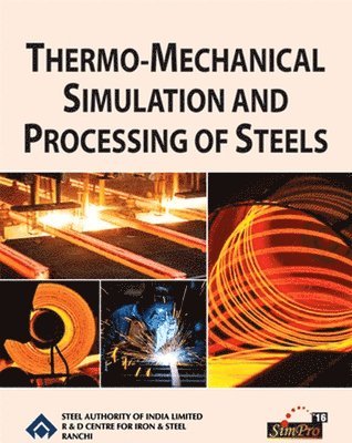 B K Jha, S. Srikanth, Anjana Deva, S Mitra Mazumdar, D. Karmakar, S. Varadarajan - Jha, B: Thermo-Mechanical Simulation and Processing of Steel, Inbunden