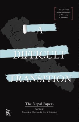 Mandira Sharma, Seira Tamang, Mandira Sharma - Difficult Transition – The Nepal Papers, Inbunden