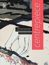 bokomslag Centrepiece - Women`s Writing and Art from Northeast India