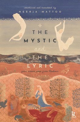 The Mystic and the Lyric  Four Women Poets from Kashmir 1