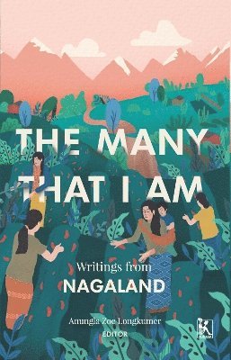 bokomslag The Many That I Am  Writings from Nagaland