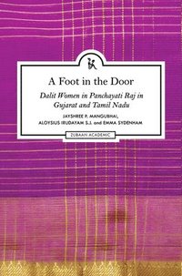 bokomslag A Foot in the Door  Dalit Women in Panchayati Raj in Gujarat and Tamil Nadu