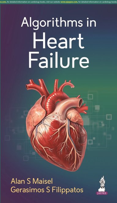 Alan S Maisel, Gerasimos S Filippatos - Algorithms in Heart Failure, Häftad