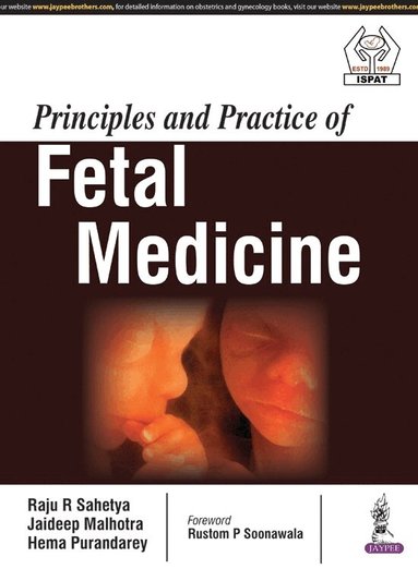 Raju R Sahetya, Jaideep Malhotra, Hema Purandarey - Principles and Practice of Fetal Medicine, Inbunden