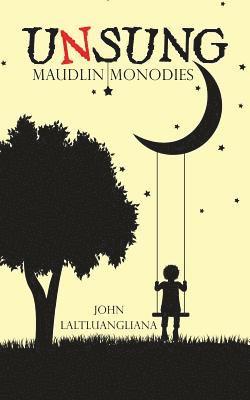 Unsung: Maudlin Monodies 1