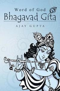 Ajay Gupta - Word of God Bhagavad Gita, Häftad