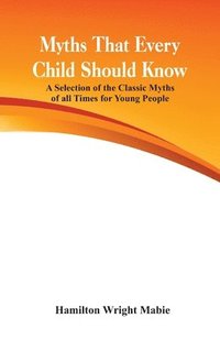 bokomslag Myths That Every Child Should Know: