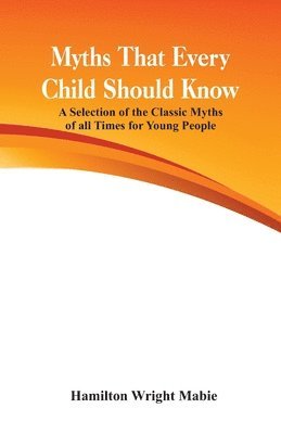 bokomslag Myths That Every Child Should Know: