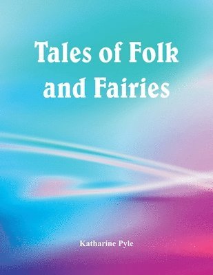 Tales of Folk and Fairies 1