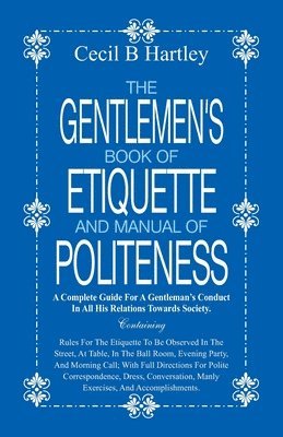 bokomslag The Gentlemen's Book of Etiquette and Manual of Politeness