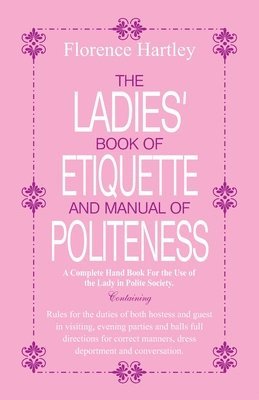 Ladies Book of Etiquette and Manual of Politeness