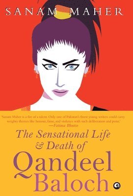 bokomslag Sensational Life and Death of Qandeel Baloch