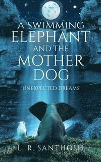 bokomslag A Swimming Elephant and the Mother Dog: Unexpected Dreams