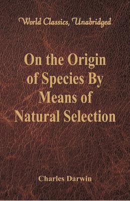 Charles Darwin - On the Origin of Species By Means of Natural Selection, Häftad