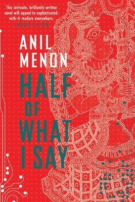 Anil Menon - Half of What I Say, Häftad